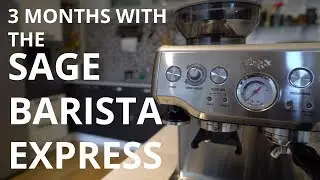 3 Months With The Sage / Breville Barista Express / Breville Barista Express Review