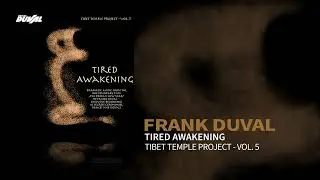 Frank Duval - Tired Awakening (Tibet Temple Project Vol.5)