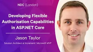 Developing Flexible Authorisation Capabilities in ASP.NET Core - Jason Taylor - NDC London 2023