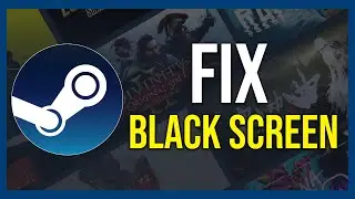 How To Fix Black Screen On Steam (Tutorial)