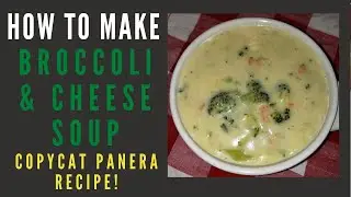 HOW TO MAKE COPYCAT PANERA BROCCOLI AND CHEESE SOUP