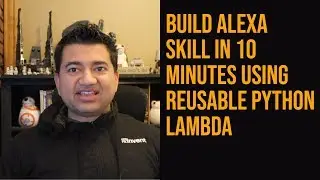 Building Alexa Skill in 10 Minutes | Reusable Python Lambda | Understand Skills Flow