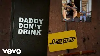 Larry Fleet - Daddy Dont Drink (Lyric Video)