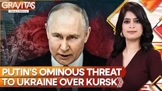 Russia-Ukraine war: How harsh will Russias retribution be after Ukraines Kursk offensive? Gravitas