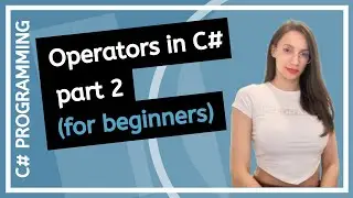 C# Operators: Tips, Tricks & Errors (Relational and Logical) part 2