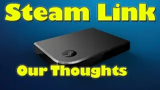 Steam Link Preview - Our Thoughts!