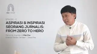 VIZIPODCAST ep. 2 - Perjalanan dari Seorang Jurnalis (bersama Pak Cho)