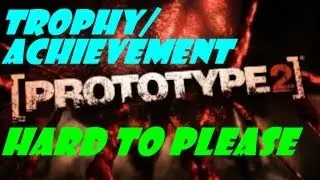 Prototype 2: Hard to Please Trophy/Achievement Guide