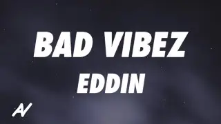 Eddin - Bad Vibez (Lyrics)