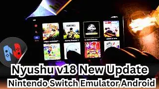 Nyushu v18 Emulator | New Update | Nintendo Switch Emulator Android