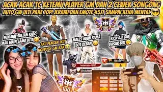 ACAK ACAK TC KETEMU PLAYER GM DAN 2 CEWEK SONGONG AUTO GW KASIH PAHAM PAKE TOPI JERAMI & EMOTE 45JT😱