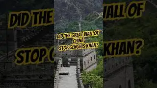 Did The Great Wall of China Stop Genghis Khan? | WTFacts