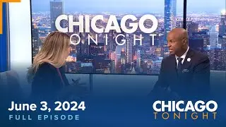 June 3, 2024 Full Episode — Chicago Tonight