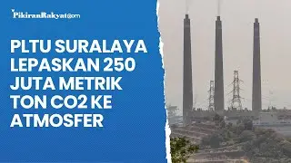 PLTU Suralaya Lepaskan 250 Juta Metrik Ton Karbondioksida ke Atmosfer