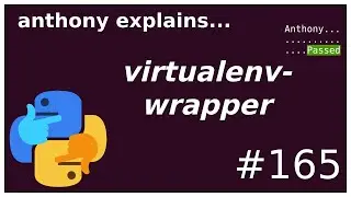 what is virtualenvwrapper + quick start (beginner - intermediate) anthony explains #165