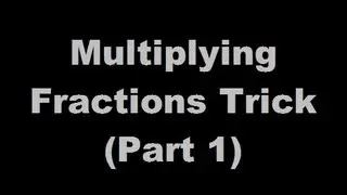 Multiplying Fractions Trick - Part 1