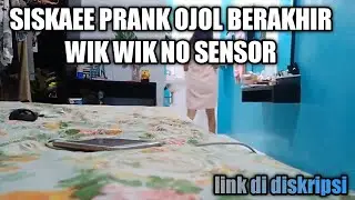 SISKAEE PRANK OJOL BERAKHIR WIK WIK NO SENSOR link di diskipsi