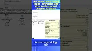 SQL Server Query Tuning Series - Estimation with Filter Predicates and Windows Functions
