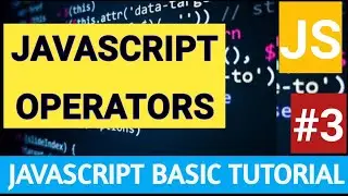 #3  JavaScript Operators  | Core JavaScript Tutorial - 2021