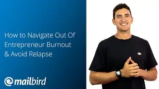 How To Navigate Out Of Entrepreneur Burnout & Avoid Relapse