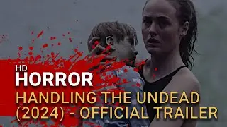 Handling the Undead (2024) - Official Trailer