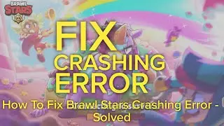 How To Fix Brawl Stars Crashing On Android - Apps Crashing