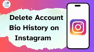 How to Delete Account Bio History on Instagram