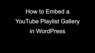 How to Embed a YouTube Playlist Gallery in WordPress