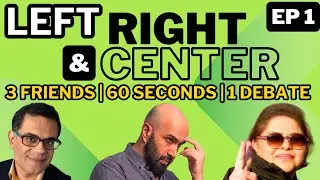 DEBATE: Left, Right & Center (Episode 1)