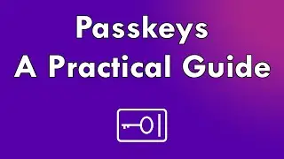 Passkeys? - A Practical Guide