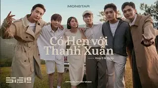 có hẹn với thanh xuân - MONSTAR | official music video