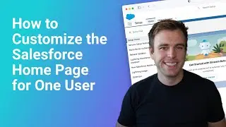 How to Customize the Salesforce Home Page for One User