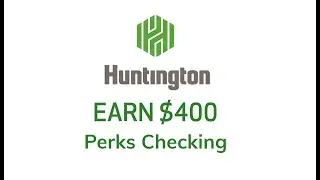 Unlock $400 Bonus: Huntington Bank Perks Checking Account Promo Guide! New for 2024