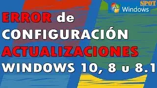 Error al configurar actualizaciones de Windows 10, 8.1 u 8