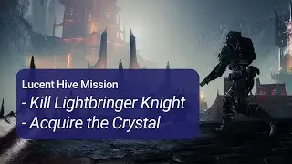 Destiny 2 Lucent Hive: How to Kill Lightbringer Knight and Acquire the Crystal