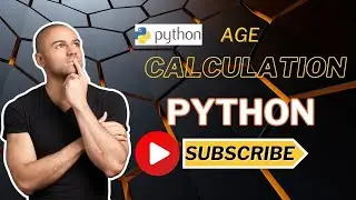 How to  calculate AGE using Python Programming Language 