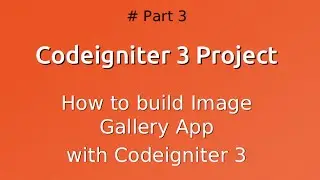 How to build Image Gallery With Codeigniter 3 -  Part 3