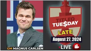 🔴 Magnus Carlsen | Titled Tuesday Late | August 27, 2024 | chesscom