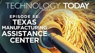 Episode 58: Texas Manufacturing Assistance Center