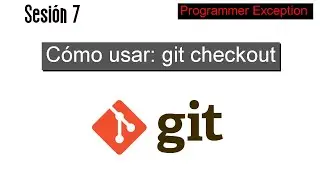 07 Cómo usar git checkout