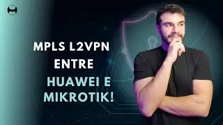 CONFIGURANDO MPLS L2VPN ENTRE HUAWEI E MIKROTIK!