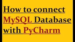 How to connect MySQL with PyCharm