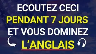 😱 ECOUTEZ CECI PENDANT 7 JOURS ET VOTRE ANGLAIS CHANGERA ✅ APPRENEZ L'ANGLAIS RAPIDEMENT🗽