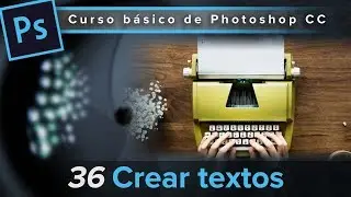 36. La herramienta Texto (Curso básico de Photoshop CC)