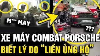 ĐI XE MÁY chở bạn gái va chạm PORSCHE rồi còn COMBAT, check camera ai cũng ỦNG HỘ | Tin Nhanh 3 Phút