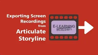 Exporting Screen Recordings from Articulate Storyline