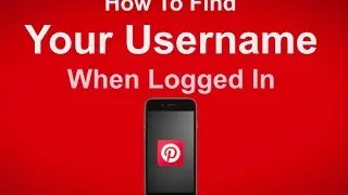 How To Find Your User Name When Logged In To Pinterest