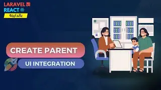 16- Create Parent - ui integration with reactjs and shadcn/ui - Laravel (شرح بالدارجة)