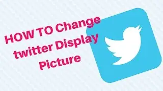 How to Change twitter Display Picture