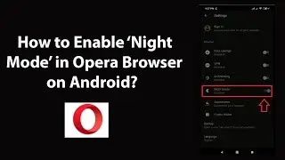 How to Enable Night Mode in Opera Browser on Android?